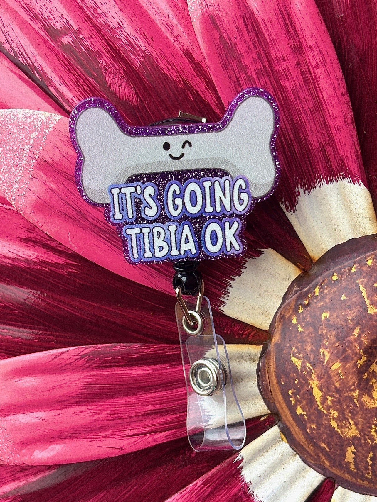 "It's going tibia ok" Badge Reel with Alligator clip