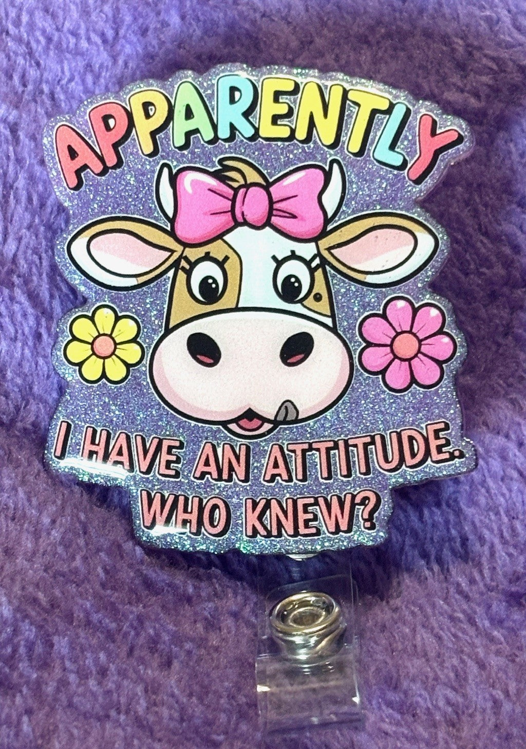 "Apparently I Have An Attitude....Who knew?"