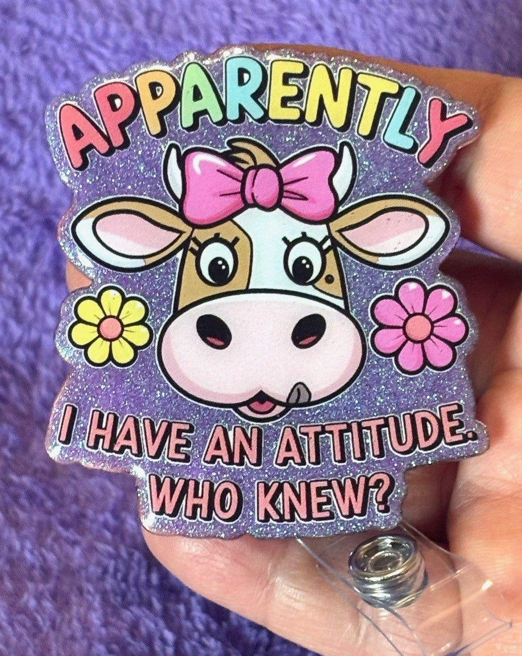 "Apparently I Have An Attitude....Who knew?"