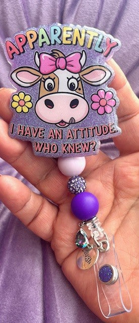 "Apparently I Have An Attitude....Who knew?"