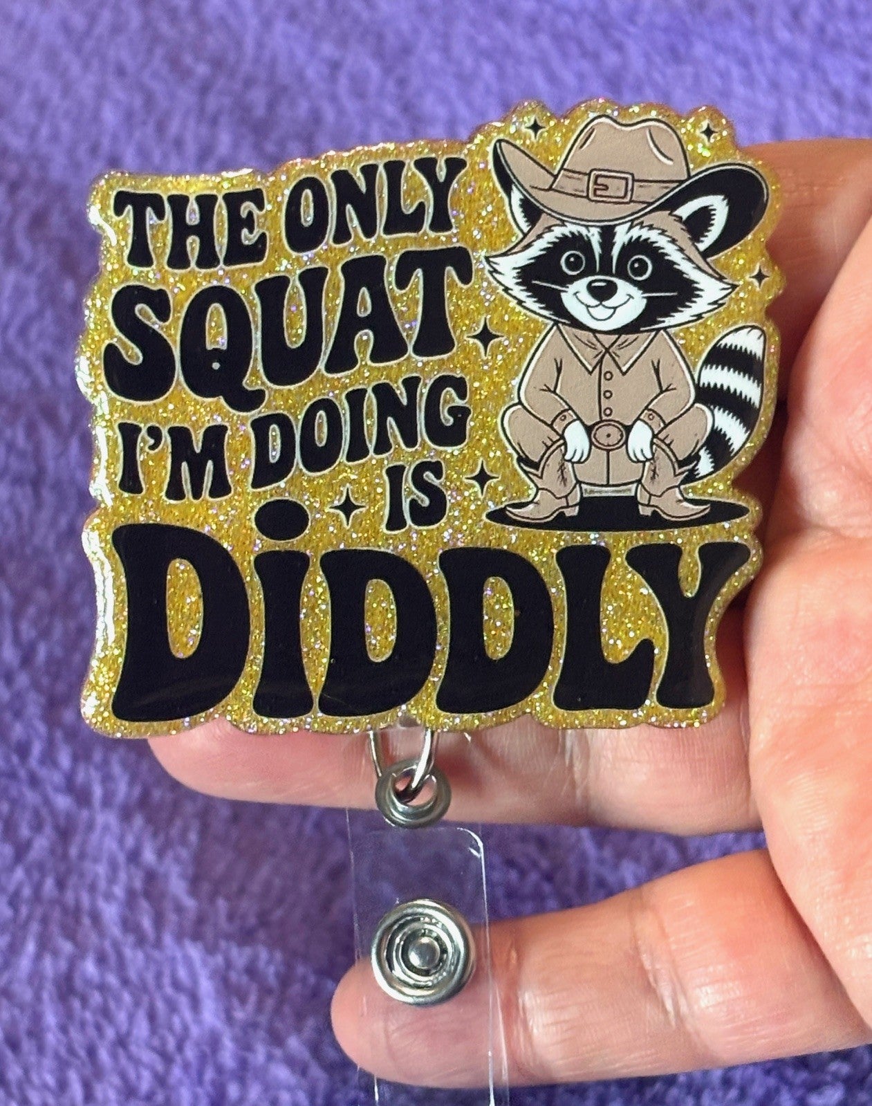 "The only squat I'm Doing is Diddly!" Racoon