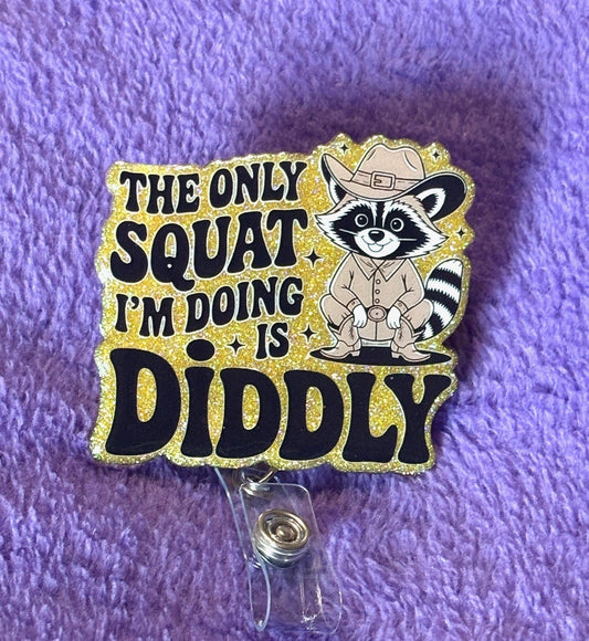 "The only squat I'm Doing is Diddly!" Racoon