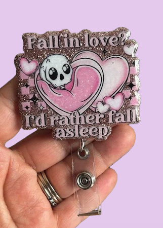 "Fall in Love?...I'd Rather Sleep" Badge Reel