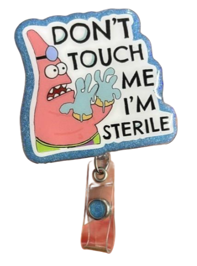 "Don't Touch Me I'm Sterile"