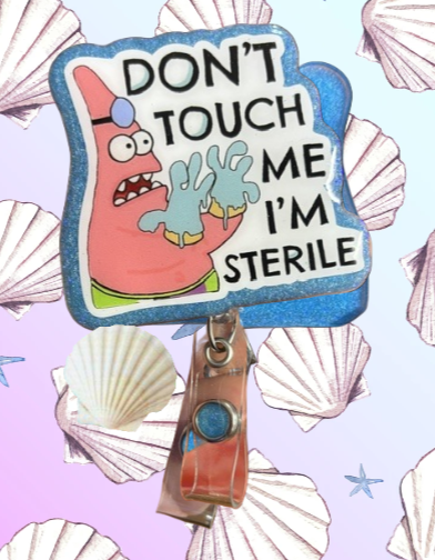 "Don't Touch Me I'm Sterile"