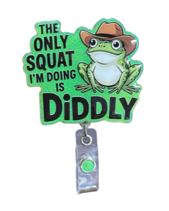 The Only Squat I'm Doing is Diddly