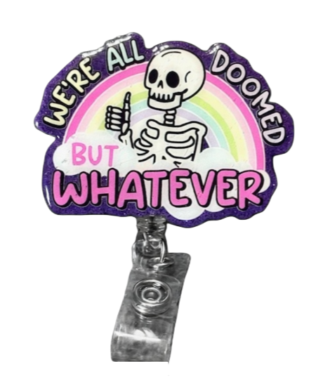 "We're All Doomed, but Whatever" Badge Reel