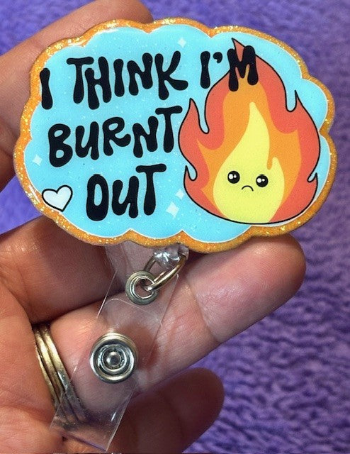 "I Think I'm Burnt Out" Badge Reel