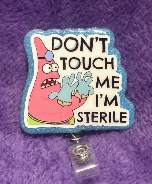 "Don't Touch Me I'm Sterile"