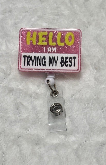 "Hello, I am trying my best" Badge Reel with Alligator clip