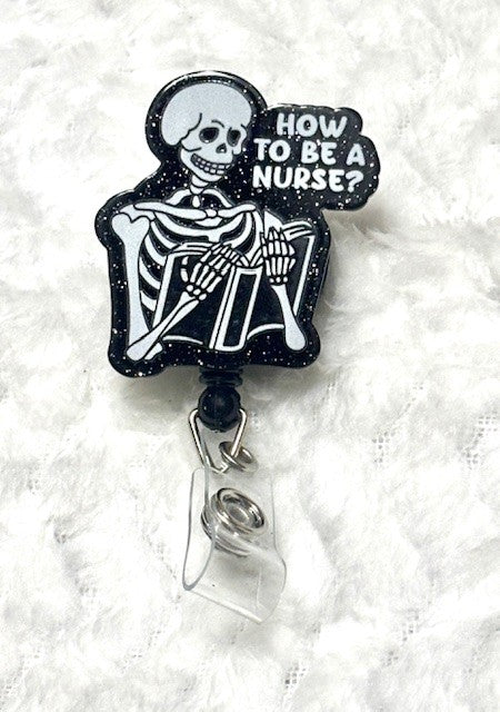 "How to be a nurse" Badge Reel with Alligator clip