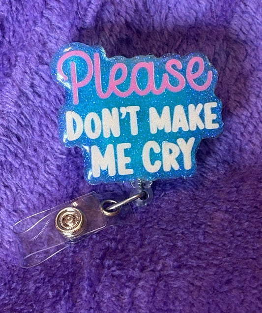 "Please Don't Make Me Cry" Badge Reel
