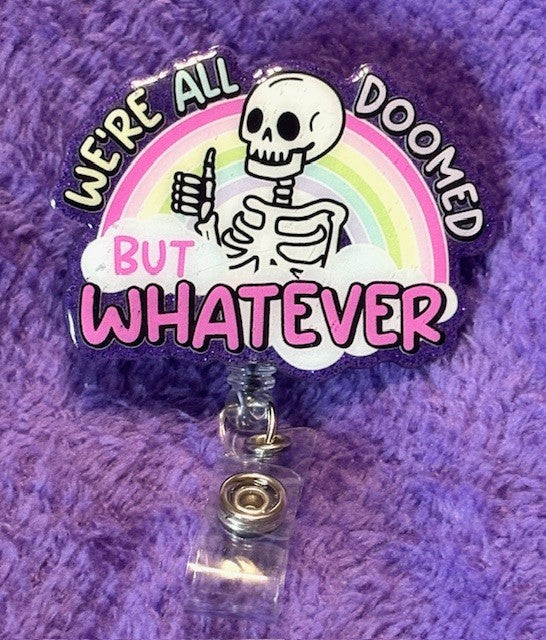 "We're All Doomed, but Whatever" Badge Reel